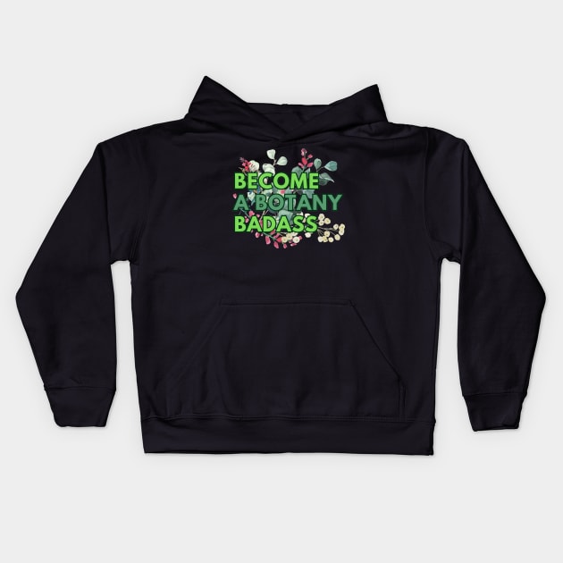 Become a botany badass Kids Hoodie by RitaFari